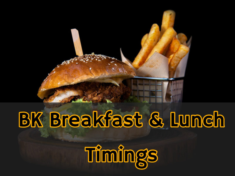 Burger King Breakfast & Lunch Timings
